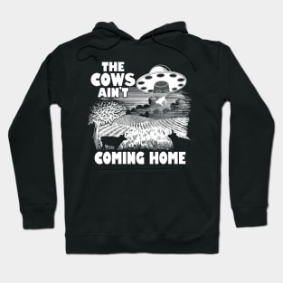 The Cows Ain't Coming Home Funny Alien Abduction Meme Hoodie